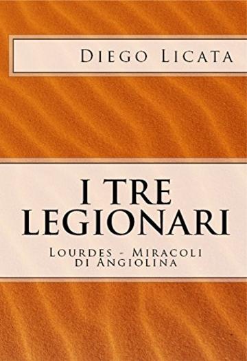 I Tre Legionari: Lourdes - Miracoli Di Angiolina